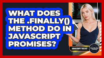 What Does The .finally() Method Do In JavaScript Promises? - JavaScript Toolkit