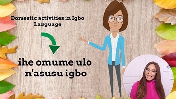 Animated Igbo Lesson 4: Domestic Activities in Igbo Language ( ihe omume ulo n`asusu igbo