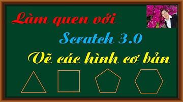 #2. Lập trình Scratch - Phần 1 - Bài 2- Vẽ các hình đa giác đều