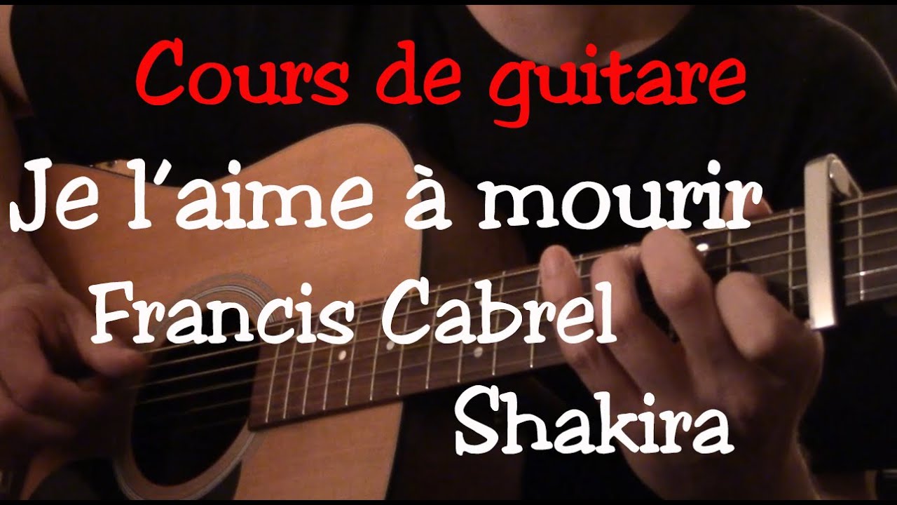 Cours de guitare Je l'aime à mourir Francis Cabrel / Shakira
