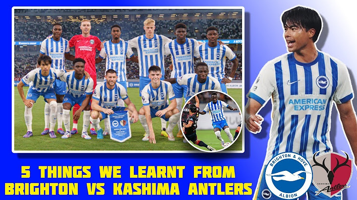 5 Things We Learnt From Brighton Vs Kashima Antlers!