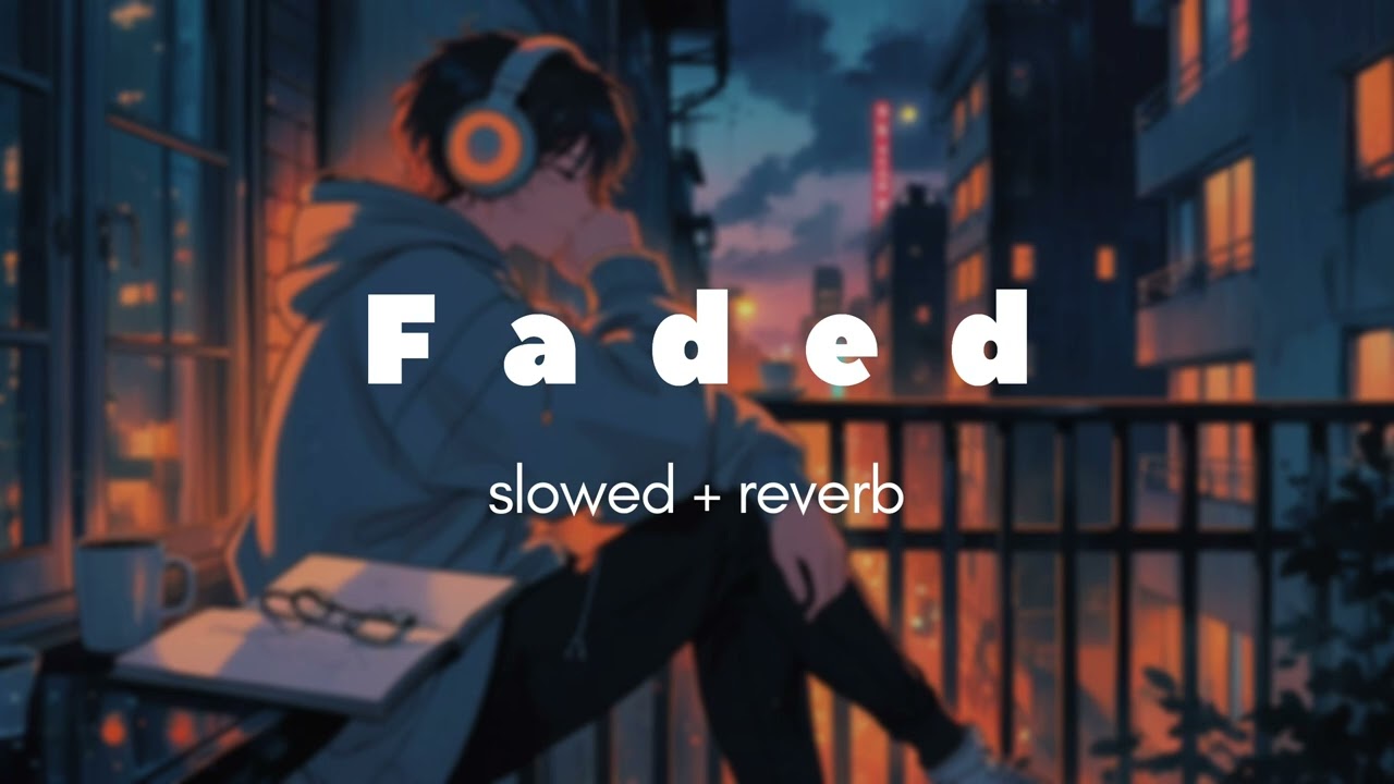 Faded Slowed + Reverb