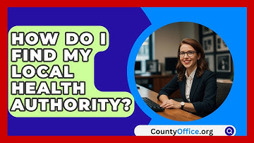 How Do I Find My Local Health Authority? - CountyOffice.org