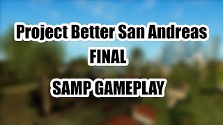 Better San Andreas Final. Short SAMP gameplay. New textures, skins, weapons, sounds and more...