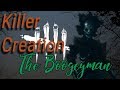 Killer creation  the boogeyman