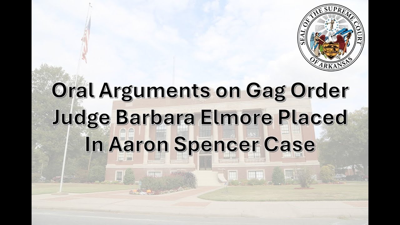 Aaron Spencer- Oral Arguments on Gag Order with Arkansas Supreme Court