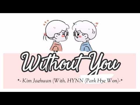 Kim Jae Hwan (김재환 ) _ Without You 그대가 없어도 난 살겠지 (With. HYNN (박혜원)) Lyrics 🍏~•| Terjemahan Indonesia