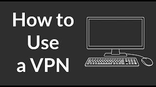 VPN Tutorial for Beginners: How to Use VPN | How to Set Up a VPN