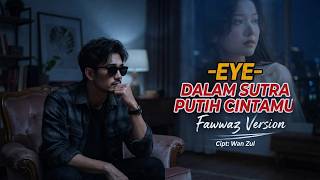 Download lagu EYE - DALAM SUTRA PUTIH CINTAMU (LIRIK) | COVER (FAWWAZ VERSION)