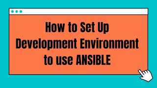 How to Set Up Development Environment to use ANSIBLE