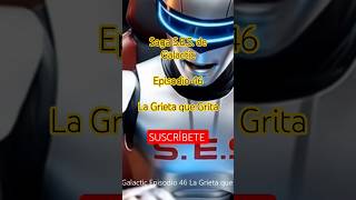 Saga S.E.S. de Galactic Episodio 46 La Grieta que Grita #sagases