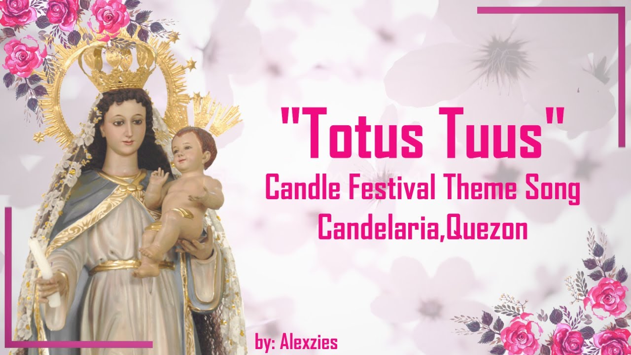 Totus Tuus - Candle Festival Theme Song (Tagalog Version) Nuestra Señora de Candelaria