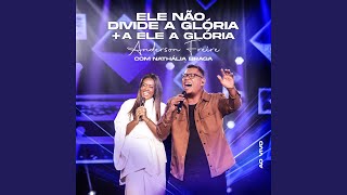 Ele Não Divide a Glória + A Ele a Glória (Ao Vivo) - Anderson Freire & Nathália Braga