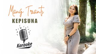 Mang Trianti  Kepisuna  Karaoke 