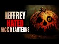 “Jeffrey Hated Jack O Lanterns” | Creepypasta Storytime