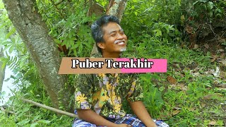 Puber Terakhir | Gaek Puber