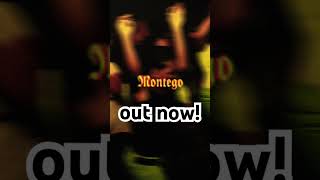 MONTEGO OUT NOWWWW