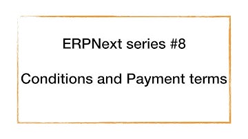 ERPNext series - 08 Terms and Payment terms