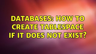 Famous Databases: How to create tablespace if it does not exist? Profile
