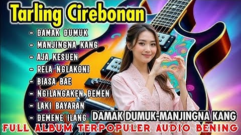 TARLING CIREBONAN DAMAK DUMUK - MANJINGNA KANG MUSIC ADEM JERNIH FULL ALBUM #tarlingterbaru #dangdut
