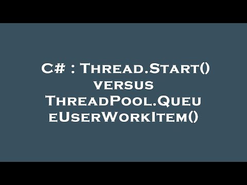 C# : Thread.Start() versus ThreadPool.QueueUserWorkItem()