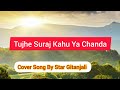 Tujhe suraj kahu ya chanda hindi cover song by star gitanjali