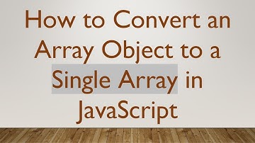 How to Convert an Array Object to a Single Array in JavaScript