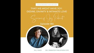 Seasons of Joy Podcast: Ep. 180 - That We Might Have Joy: Desire, Divinity & Intimate Love