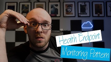 24 - Health Endpoint Monitoring Pattern (Monitor YOUR service and its dependencies!)