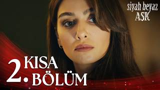 Siyah Beyaz Aşk 2. Kısa Bölüm