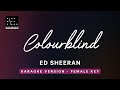 Colourblind - Ed Sheeran (FEMALE Key Karaoke) - Piano Instrumental Cover with Lyrics