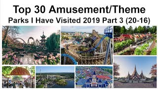 Top 30 Theme Parks I Have Been To 2019 Part 3 (20-16)