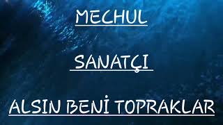 mechul sanatçı - Alsın beni topraklar