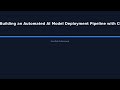 "Building an Automated AI Model Deployment Pipeline with CI/CD: From Development to Produc - HowToAI