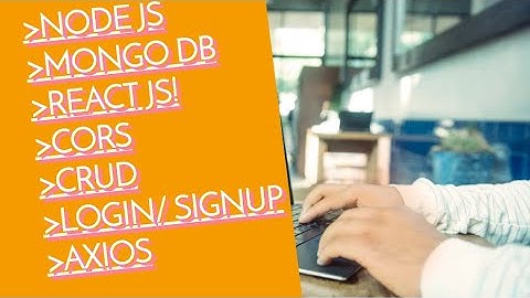 NODE JS | MONGO DB | REACT JS | AXIOS | LOGIN | REGISTER | CRUD | API