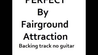 Perfect Fair Ground Attraction Backing Track No Guitar