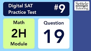 Digital SAT 9, Math Module 2H, Question 19