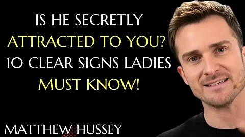 10 CLEAR SIGNS A MAN IS SEXUALLY ATTRACTED TO YOU (LADIES, PAY ATTENTION) MATTHEW HUSSEY MOTIVATION