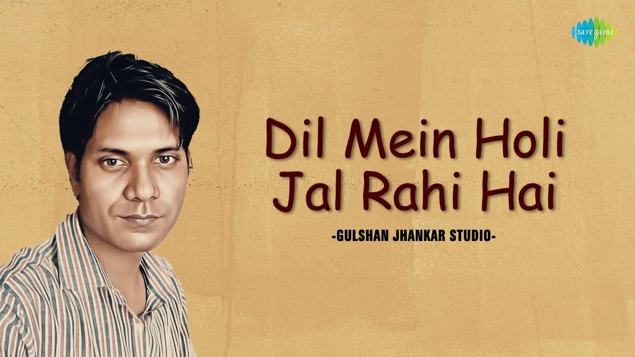 dil mein holi jal rahi hai