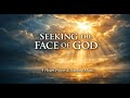 Seeking the Face of God | 4 Hour Prayer, Meditation &amp; Relaxation Soaking Music