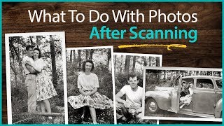 What To Do With Photos After Scanning