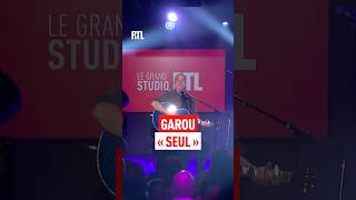 Garou - "Seul" en live dans Le Grand Studio RTL