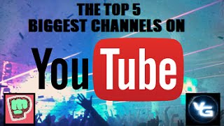 Top 5 Biggest Channels On YouTube - PewDiePie / VanossGaming / Smosh / 