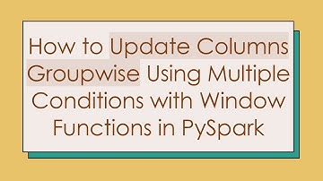How to Update Columns Groupwise Using Multiple Conditions with Window Functions in PySpark