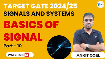 Signals and Systems | Basics of Signal | Part 11 | TARGATE - 2024/25 | Ankit Goel