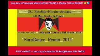 Eurodance Portugués Minimix (POLLYANNA & Martire N Rmx 2023)🙂🌏🧿🇦🇹Exclusivo🇦🇹