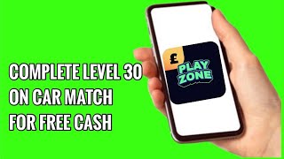 كيفية إكمال المستوى 30 في لعبة Car Match للحصول على نقود مجانية على Playzone screenshot 1