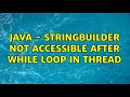 Java - StringBuilder not accessible after while loop in thread