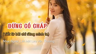 ĐỪNG CỐ CHẤP | Tiếng nói ấm cứ khiến trái tim,uống ánh mắt ấy đã rót,nợ duyên không thành đôi đau