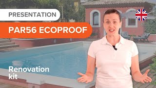 PAR56 ECOPROOF : Presentation of the renovation kit